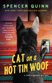 Cat on a Hot Tin Woof (A Chet & Bernie Mystery) by Spencer Quinn, 9781250331793