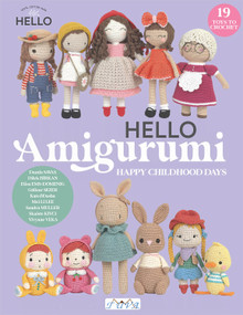 HELLO Amigurumi (Happy Childhood Days) by Damla Savaş, Dilek Birkan, Elisa Ems-Domenig, Gülizar Sezer, Kate and Dasha, Mei Li Lee, Sandra Muller, Skaistė Kivci, Vivyane Veka, 9786057834546