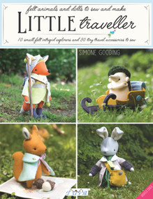 Little Traveller (10 Small Felt Intrepid Explorers and Over 30 Tiny Travel Accessories to Sew!) by Simone Gooding, 9786059192361