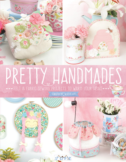 Pretty Handmades (Felt and Fabric Sewing Projects to Warm Your Heart) by Lauren Wright, 9786059192200