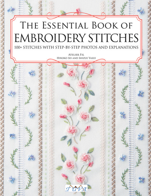The Essential Book of Embroidery Stitches (Beautiful Hand Embroidery Stitches: 100 + Stitches with Step by Step Photos and Explanations) by Hiroko Kiyo, 9786057834188