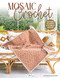 Mosaic Crochet (Modern Blankets in Love Overlay Mosaic) by Ana Morais Soares, 9786057834683