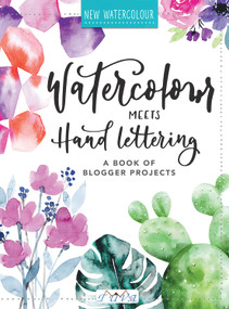 Watercolour Meets Hand Lettering (The Project Book of Pretty Watercolor with Handlettering) by Christin Stapff Mädchenkunst, 9786057834140