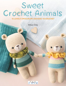 Sweet Crochet Animals (15 Lovely Amigurunmi Designs to Crochet) by Hoang Thi Ngoc Anh, 9786057834522