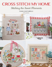 Cross Stitch My Home (Stitching the Sweet Moments) by Tania Santarelli, 9786057834645