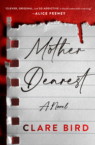 Mother Dearest (A Novel) by Clare Bird, 9781250433992