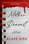 Mother Dearest (A Novel) by Clare Bird, 9781250433992