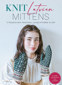Knit Latvian Mittens (19 Projects with Traditional Latvian Patterns to Knit) by Motoko Ishikawa, 9786057834751