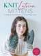 Knit Latvian Mittens (19 Projects with Traditional Latvian Patterns to Knit) by Motoko Ishikawa, 9786057834751