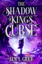 The Shadow King's Curse (A Novel) by Jen L. Grey, 9780778306993