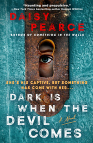 Dark Is When the Devil Comes (A Novel) by Daisy Pearce, 9781250334435