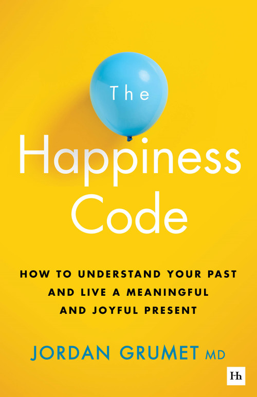 The Happiness Code (How to understand your past and live a meaningful and joyful present) by Jordan Grumet, 9781804094600