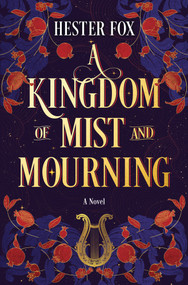 A Kingdom of Mist and Mourning (A Novel) by Hester Fox, 9780778332930