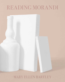 Reading Morandi by Mary Ellen Bartley, 9791280978097