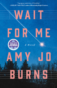 Wait for Me (A Novel) by Amy Jo Burns, 9781250399328