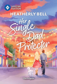 Her Single Dad Protector (A Singer and Bodyguard Grumpy Sunshine Small Town Romance) by Heatherly Bell, 9781335472991