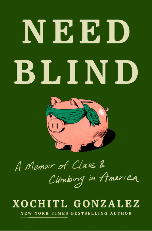 Need Blind (A Memoir of Class in America) by Xochitl Gonzalez, 9781250432445