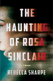 The Haunting of Rosa Sinclair by Rebecca Sharpe, 9781250392398
