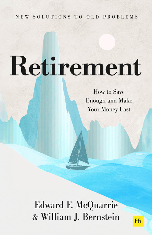 Retirement (How to save enough and make the money last) by Edward F. McQuarrie, William J. Bernstein, 9781804094815