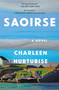 Saoirse (A Novel) by Charleen Hurtubise, 9781250400666