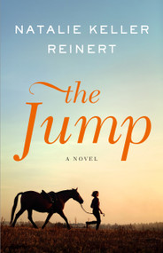 The Jump (A Novel) by Natalie Keller Reinert, 9781250387899