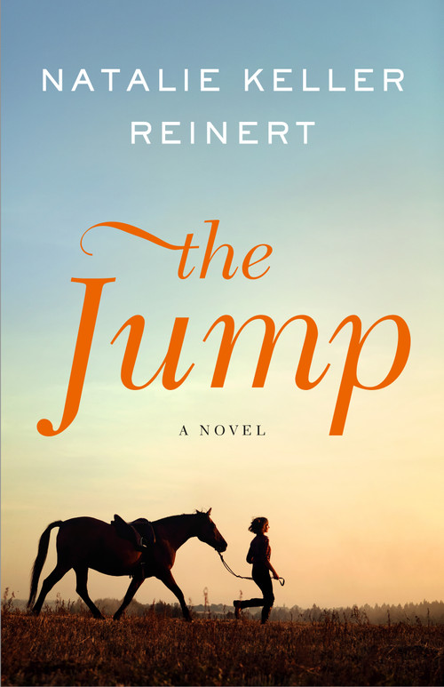 The Jump (A Novel) by Natalie Keller Reinert, 9781250387899