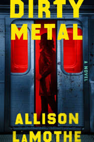 Dirty Metal (A Novel) by Allison LaMothe, 9781250382542