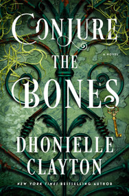 Conjure the Bones (A Novel) by Dhonielle Clayton, 9781250414359
