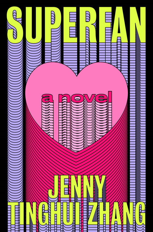 Superfan (A Novel) by Jenny Tinghui Zhang, 9781250369680
