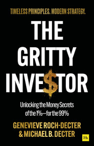 The Gritty Investor (Unlocking the Money Secrets of the 1%-for the 99%) by Genevieve Roch-Decter, Michael Decter, 9781804094716