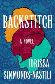 Backstitch (A Novel) by Idrissa Simmonds-Nastili, 9781250422712