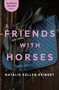 Friends with Horses (A Novel) by Natalie Keller Reinert, 9781250387929