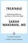 Treatable (Rethinking Addiction and How to Get Care Right) by Sarah Wakeman, 9781250410092