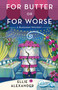 For Butter or for Worse by Ellie Alexander, 9781250462121