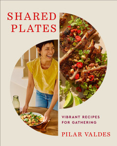 Shared Plates (Vibrant Recipes for Gathering) by Pilar Valdes, 9781250438980