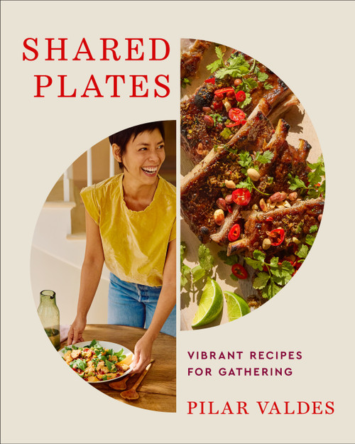 Shared Plates (Vibrant Recipes for Gathering) by Pilar Valdes, 9781250438980