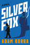 Silver Fox (A Novel) by Adam Borba, 9781250429537