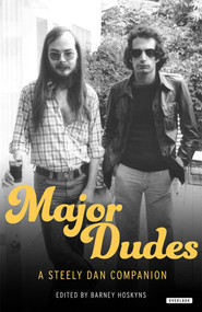 Major Dudes (A Steely Dan Companion) by Barney Hoskyns, 9781468316278