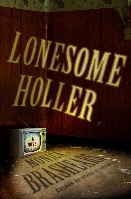 Lonesome Holler (A Novel) by Monica Brashears, 9781250380784