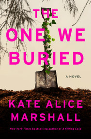 The One We Buried (A Novel) by Kate Alice Marshall, 9781250437365