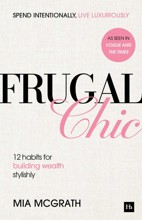 Frugal Chic (12 Habits for Building Wealth, Stylishly) by Mia McGrath, 9781804094877