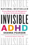 Invisible ADHD (Proven Mood and Life Management for Smart Yet Scattered Women) by Shanna Pearson, Dr. Daniel G. Amen, MD, 9781250891761