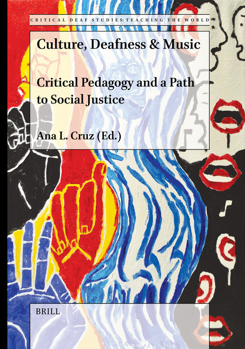Culture, Deafness & Music (Critical Pedagogy and a Path to Social Justice) by Ana L. Cruz, 9789004692275