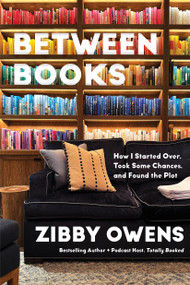 Between Books (How I Started Over, Took Some Chances, and Found the Plot) by Zibby Owens, 9781968506902