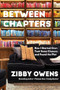 Between Chapters (How I Started Over, Took Some Chances, and Found the Plot) by Zibby Owens, 9781968506902