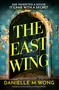 The East Wing (A gripping and atmospheric psychological thriller) by Danielle M. Wong, 9781837000838