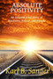 Absolute Positivity (An Inspirational Story of Positivity, Prayer, and People) by Karl Sanger, 9780615775517