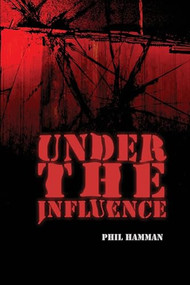 Under the Influence by Phil Hamman, 9780615881799