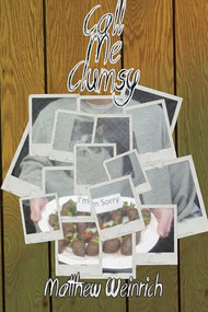 Call Me Clumsy by Matthew Weinrich, 9780615961774