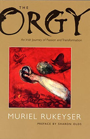 The Orgy by Muriel Rukeyser, Sharon Olds, 9780963818324